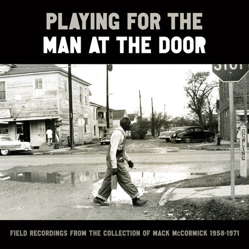 Various: Playing for the Man at the Door: Field Recordings from the Collection of Mack McCormick 58–71 -[Vinyl LP]