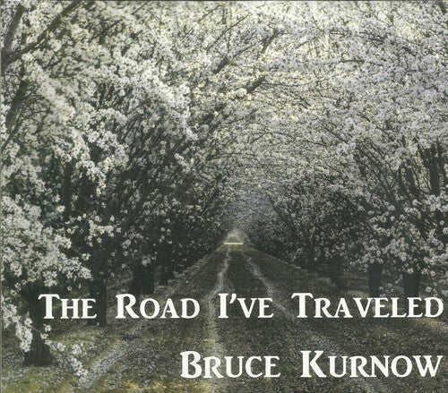 Bruce Kurnow: The Road I've Traveled - COMPACT DISCS