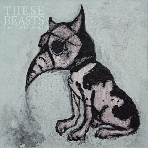 These Beasts: Cares, Wills, Wants - COMPACT DISCS