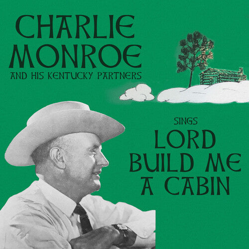 Monroe, Charlie & His Kentucky Partners: Sings Lord Build Me a Cabin - COMPACT DISCS