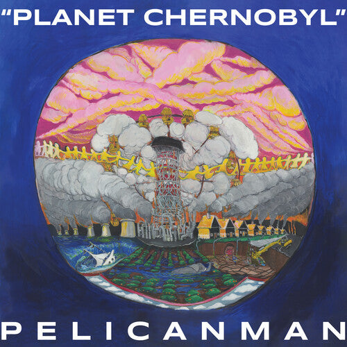 Pelicanman: Planet Chernobyl - Blue Marble -[Vinyl LP]