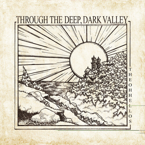 Oh Hellos: Through The Deep, Dark Valley (Ten Year Anniversary) -[Vinyl LP]