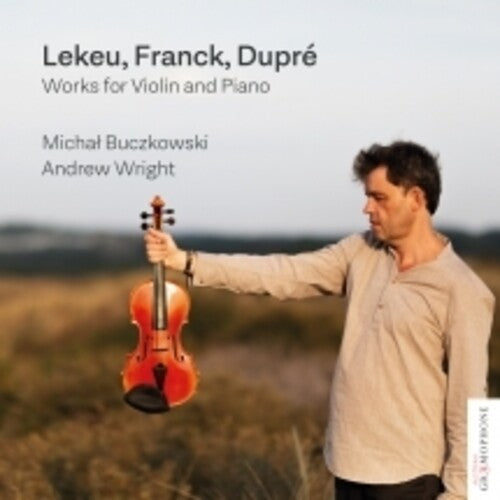 Michal Buczkowski & Andrew Wright: Lekeu Franck Dupre: Works For Violin And Piano - COMPACT DISCS