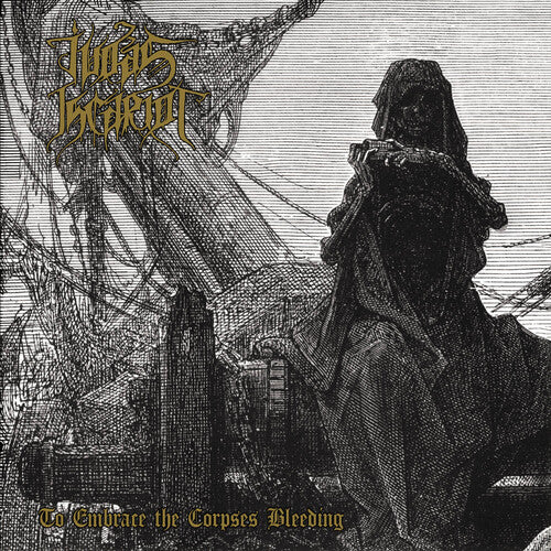 Judas Iscariot: To Embrace The Corpses Bleeding - COMPACT DISCS
