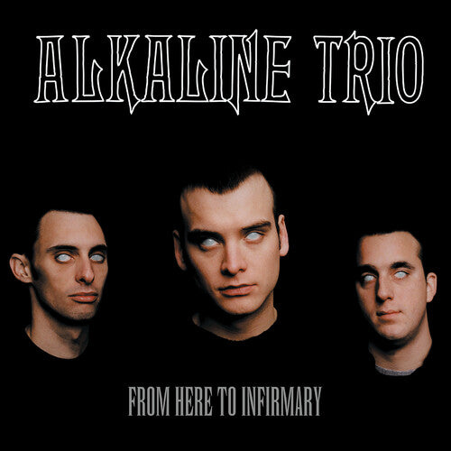 Alkaline Trio: From Here To Infirmary -[Vinyl LP]
