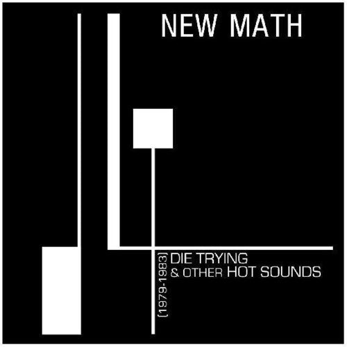 New Math: Die Trying & Other Hot Sounds (1979-1983) -[Vinyl LP]