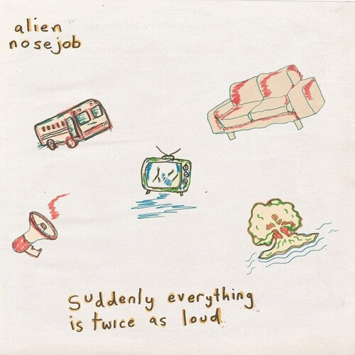 Alien Nosejob: Suddenly Everything Is Twice As Loud -[Vinyl LP]
