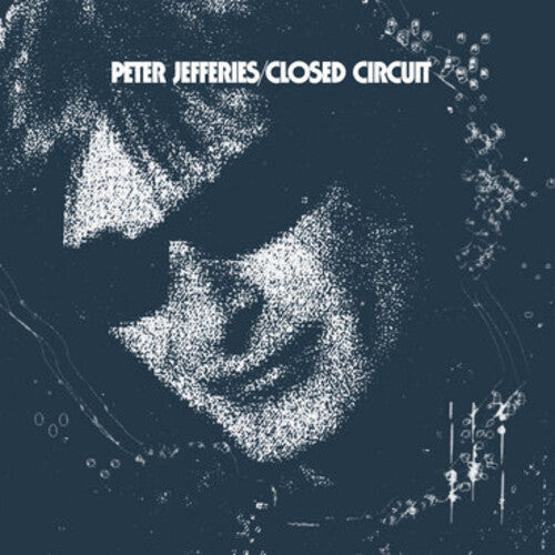 Peter Jefferies: Closed Circuit -[Vinyl LP]