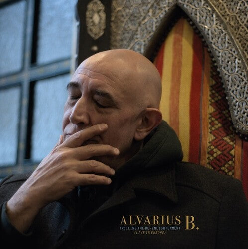 Alvarius B: Trolling The De-Enlightenment (Live In Europe) -[Vinyl LP]