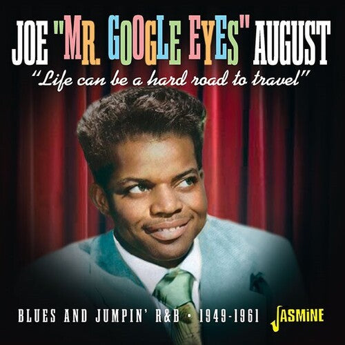 Joe Mr. Google Eyes August: Life Can Be A Hard Road to Travel - Blues And Jumpin R&B - 1949-1961 - COMPACT DISCS