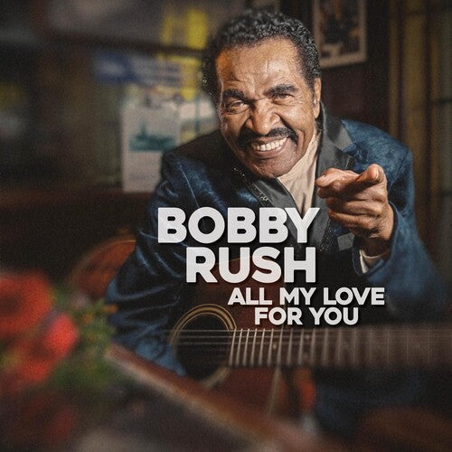 Bobby Rush: All My Love For You -[Vinyl LP]