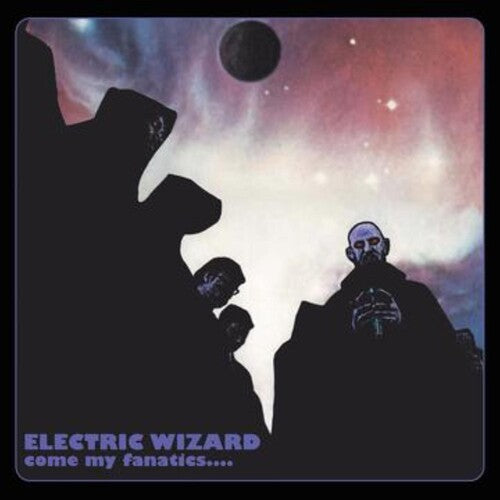 Electric Wizard: Come My Fanatics -[Vinyl LP]