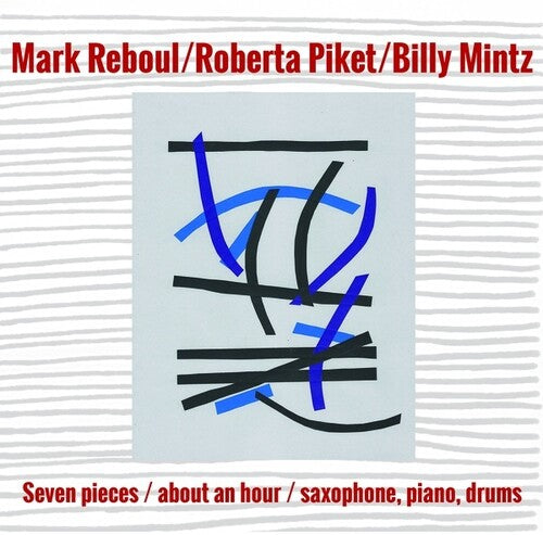 Reboul, Mark / Piket, Roberta / Mintz, Billy: Seven Pieces/About an Hour/Saxophone, Piano, Drums - COMPACT DISCS