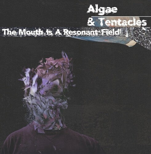 Algae & Tentacles: The Mouth Is A Resonant Field -[Vinyl LP]