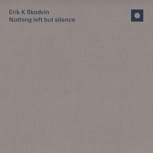 Erik K Skodvin: Nothing left but silence -[Vinyl LP]