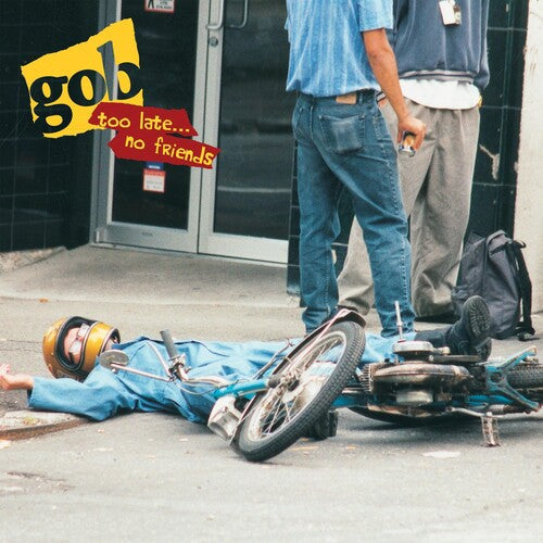 Gob: Too Late... No Friends -[Vinyl LP]