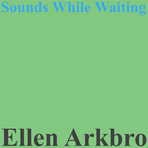 Ellen Arkbro: Sounds While Waiting -[Vinyl LP]