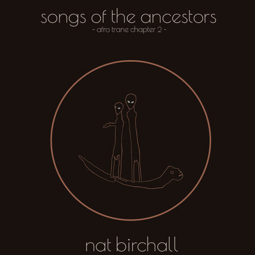 Nat Birchall: Song Of The Ancestors: Afro Trane Chapter 2 -[Vinyl LP]