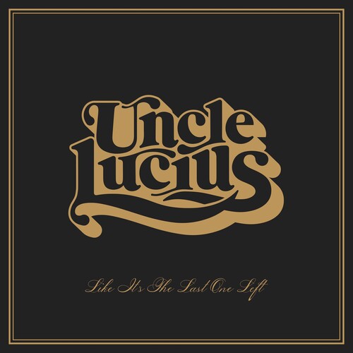 Uncle Lucius: Like It's The Last One Left -[Vinyl LP]