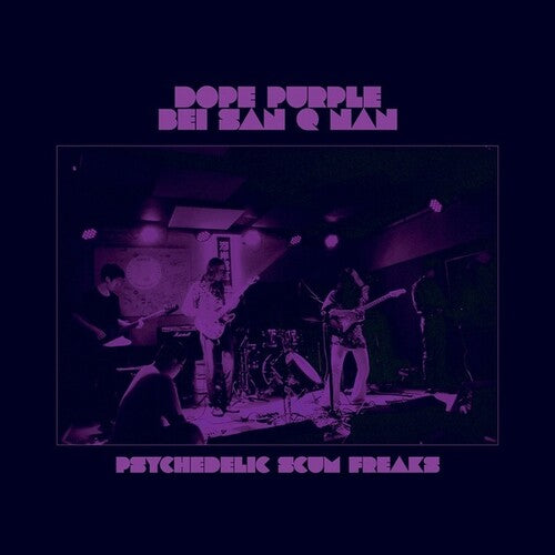 Dope Purple / Bei San Q Nan: Psychedelic Scum Freaks -[Vinyl LP]