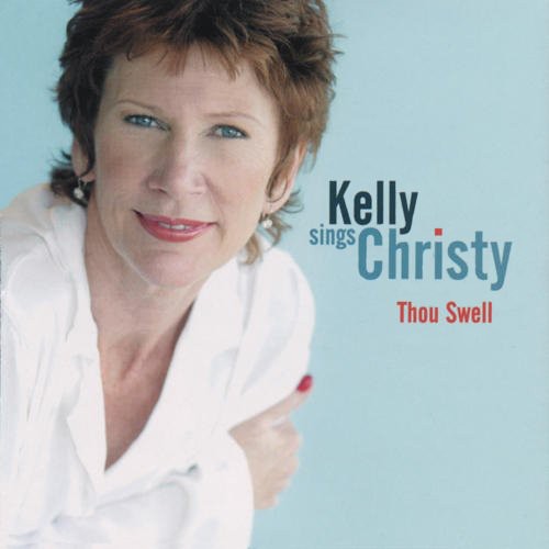Julie Kelly: Kelly Sings Christy: Thou Swell - COMPACT DISCS