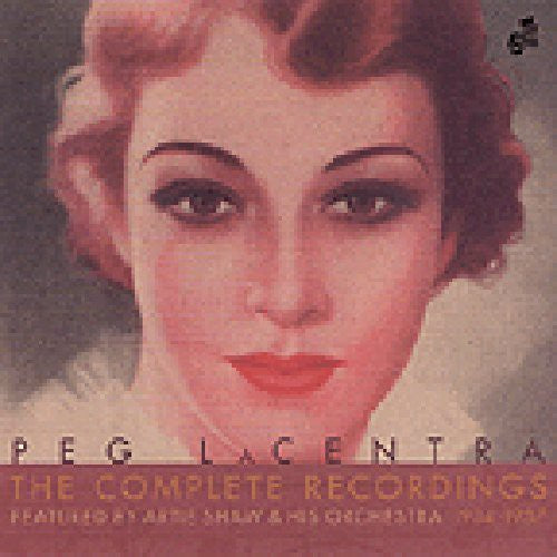 Peg LaCentra: Featured By Artie Shaw & His Orchestra 1934-37: The Complete Recording - COMPACT DISCS