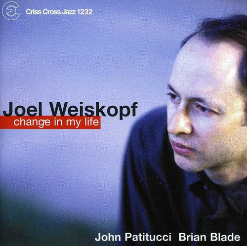 Joel Weiskopf Trio: Change in My Life - COMPACT DISCS