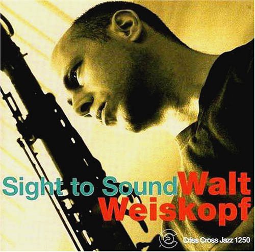 Walt Weiskopf: Sight to Sound - COMPACT DISCS