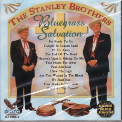 The Stanley Brothers: Bluegrass Salvation: I'm Ready to Go - COMPACT DISCS