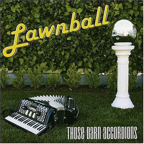 Those Darn Accordions!: Lawnball - COMPACT DISCS