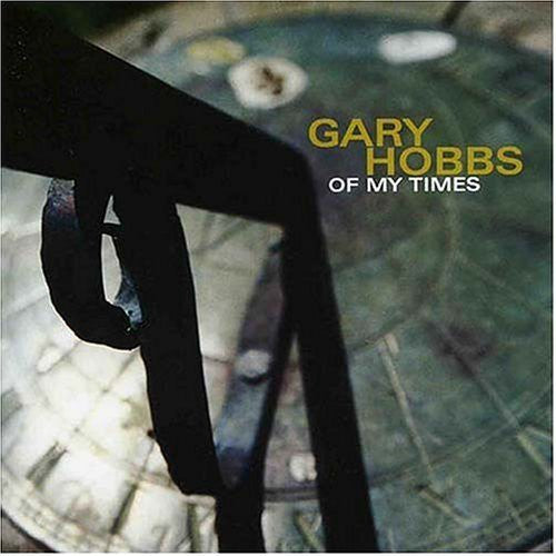 Gary Hobbs: Of My Times - COMPACT DISCS