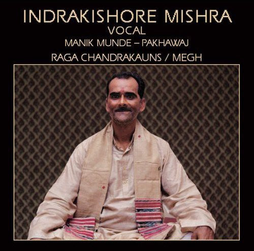 Indrakishore Mishra: Raga Chandrakauns/Megh - COMPACT DISCS