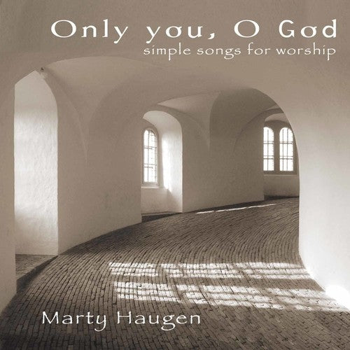 Marty Haugen: Only You, O God - COMPACT DISCS