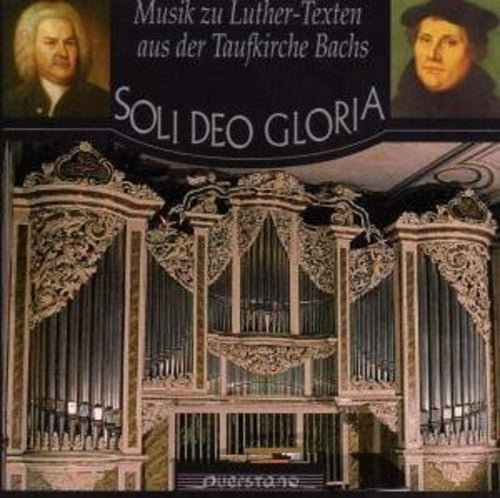 Bach / Friedrich / Luther: Soli Deo Gloriamusic of Bach & Vulpius Set to Text - COMPACT DISCS